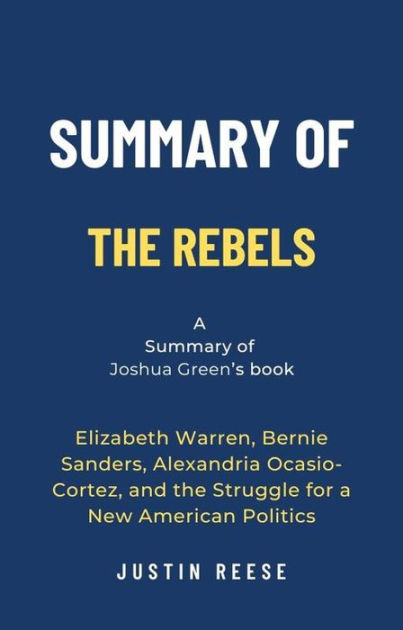 Summary Of The Rebels By Joshua Green Elizabeth Warren Bernie Sanders