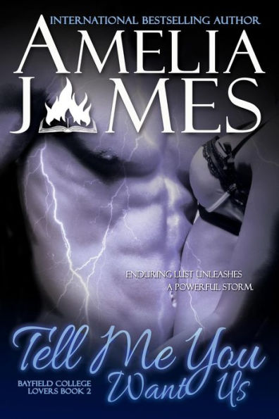 Tell Me You Want Us (Bayfield College Lovers, #2)