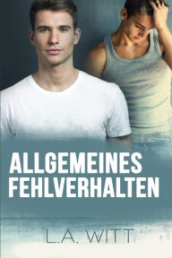 Title: Allgemeines Fehlverhalten (Ungebührliches Verhalten, #2), Author: L. A. Witt