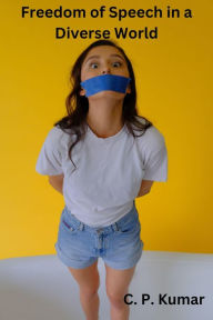 Title: Freedom of Speech in a Diverse World, Author: C. P. Kumar