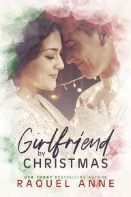 Title: Girlfriend by Christmas, Author: Raquel Anne