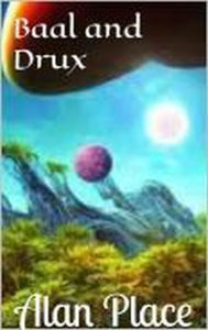Title: Baal & Drux, Author: Alan Place