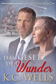Title: Das Gesetz der Wunder (Liebe in Wyoming, #2), Author: K.C. Wells