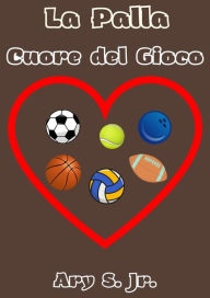 Title: La Palla Cuore del Gioco, Author: Ary S.