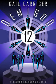 Title: Demigod 12: Tinkered Starsong Book 2, Author: Gail Carriger