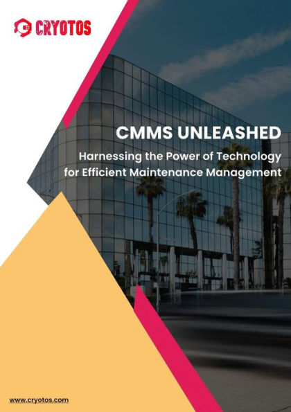 CMMS Unleashed: Harnessing the Power of Technology for Efficient Maintenance Management (Cryotos CMMS, #1)