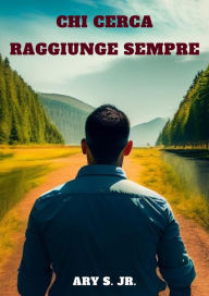 Title: Chi Cerca Raggiunge Sempre, Author: Ary S.