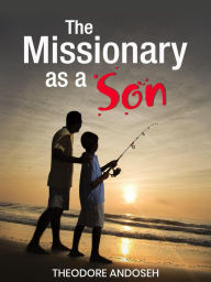 Title: The Missionary as a Son (Other Titles, #1), Author: Theodore Andoseh