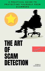 Title: The Art of Scam Detection, Author: Kamall Jaddwani