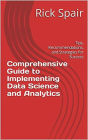 Comprehensive Guide to Implementing Data Science and Analytics: Tips, Recommendations, and Strategies for Success