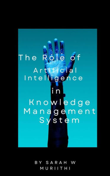 The Role of Artificial Intelligence in Knowledge Management Systems