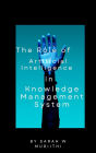 The Role of Artificial Intelligence in Knowledge Management Systems