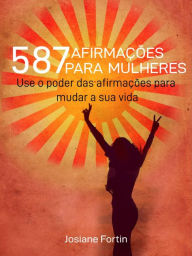 Title: 587 Afirmações Para Mulheres, Author: Josiane Fortin