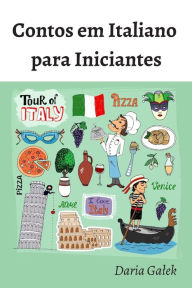 Title: Contos em Italiano para Iniciantes, Author: Daria Galek