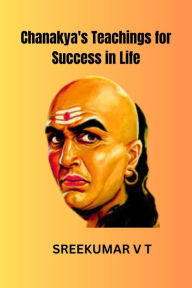 Title: Chanakya's Teachings for Success in Life, Author: V T SREEKUMAR