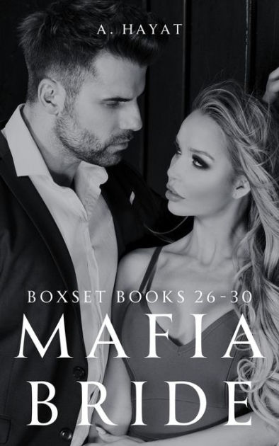 Mafia Bride   Mafia Bride Boxset Books 26 30 (ebook), A Hayat