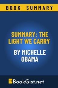 Title: Summary: The Light We Carry By Michelle Obama, Author: Book Gist