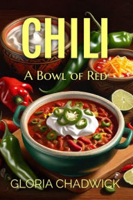Title: Chili... A Bowl of Red (Southwest Flavors, #3), Author: Gloria Chadwick