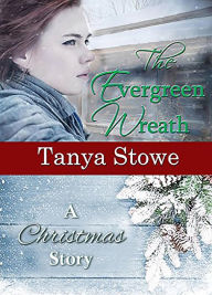 Title: The Evergreen Wreath, Author: Tanya Stowe