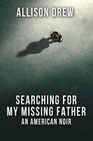 Title: Searching for my Missing Father, Author: Allison Drew