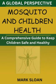 Title: Mosquito and Children Health, Author: Mark Sloan