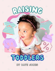 Title: Raising Toddlers, Author: Dave Jones