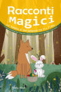 Racconti Magici per Bambini di Età compresa tra 4 e 7 Anni: Storie Incantevoli per Sognare a Occhi Aperti e Imparare Valori Importanti