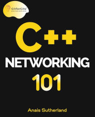 Title: C++ Networking 101, Author: Anais Sutherland