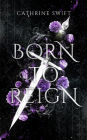 Born to Reign (Reigning Crowns & Daggers)