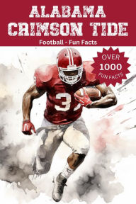 Title: Alabama Crimson Tide Football Fun Facts, Author: Trivia Ape