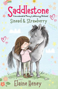 Title: Saddlestone Connemara Pony Listening School Sinead and Strawberry, Author: Elaine Heney