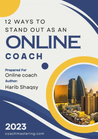 Title: 12 Ways To Stand Out As An Online Coach, Author: Harib Shaqsy