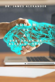 Title: Human vs AI, Dystopian or Blessing Era?, Author: James Alexander