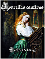 Title: Doncellas cautivas, Author: Cathryn de Bourgh