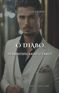Title: Desmistificando o Tarot - O Diabo (Desmistificando o Tarot - Os 22 Arcanos Maiores., #15), Author: Zondra dos Anjos