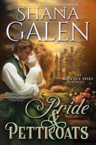 Title: Pride & Petticoats (Regency Spies, #3), Author: Shana Galen