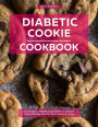 Diabetic Cookie Cookbook: A Collection of Healthy and Delicious Diabetic Cookie Recipes You Can Easily Make at Home (Diabetic Cooking in 2023)