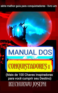 Title: Manual dos Conquistadores 1 (Série Melhor Guia para Conquistadores, #1), Author: Ikechukwu Joseph
