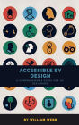 Accessible by Design: A Comprehensive Guide to UX Accessibility for Designers