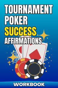 Title: Tournament Poker Success Affirmations Workbook (Poker Improvement Series), Author: Jared Carter