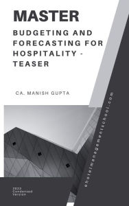 Title: Master Budgeting and Forecasting for Hospitality Industry-Teaser (Financial Expertise series for hospitality, #1), Author: Manish Gupta