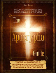 Title: The Apocrypha Guide: Unveiling the Hidden Sacred Texts from the Religions of the World, Author: Marc Tomson