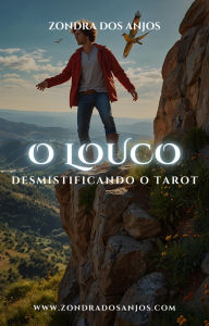 Title: Desmistificando O Tarot - O Louco (Desmistificando o Tarot - Os 22 Arcanos Maiores., #0), Author: Zondra dos Anjos