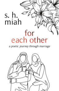 Title: For Each Other, Author: S. H. Miah