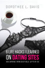 6 Life Hacks I Learned On Dating Sites