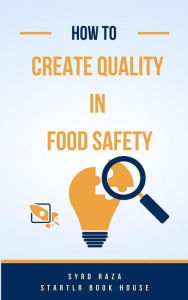 Title: 2023 How to Create Quality in Food Safety (001, #1), Author: Syed Raza