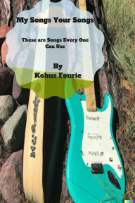 Title: My Songs Your Songs, Author: Kobus Fourie