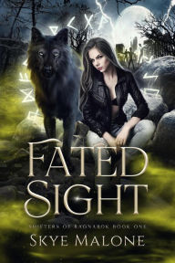 Title: Fated Sight (Shifters of Ragnarok, #1), Author: Skye Malone