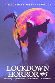 Title: Lockdown Horror #5, Author: LOCKDOWN FREE FICTION AUTHORS