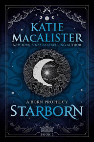Title: Starborn (A Born Prophecy, #2), Author: Katie MacAlister